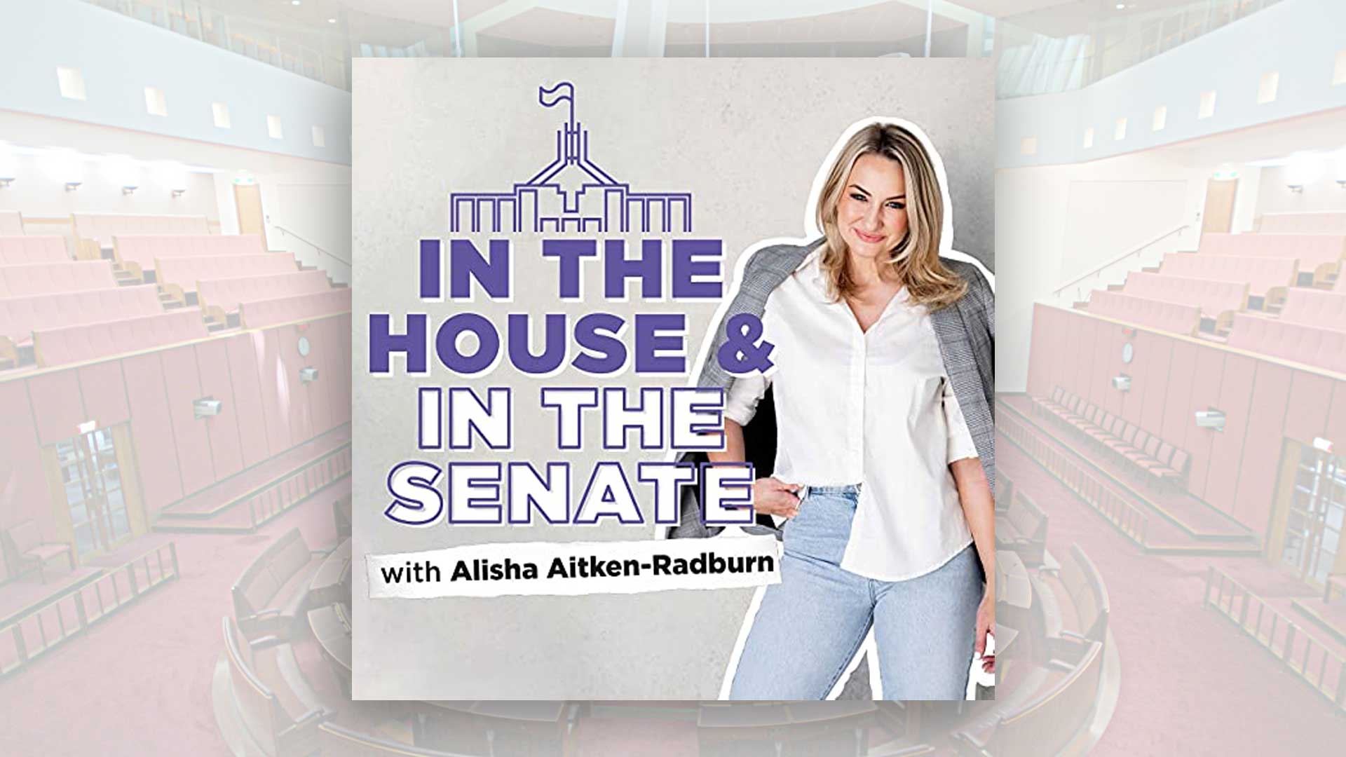 "In the House and in the Senate" logo featuring an illustration of Parliament House and a photograph of the presenter, a blonde woman wearing a casual blazer and jeans