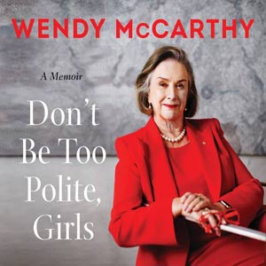 Cover of the Book Don't Be Too Polite Girls with a photo of Wendy McCarthy in a red blouse, blazer and skirt