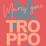 Light red background with the words "Mums gone TROPPO" overlaid, and simple illustration of a palm tree