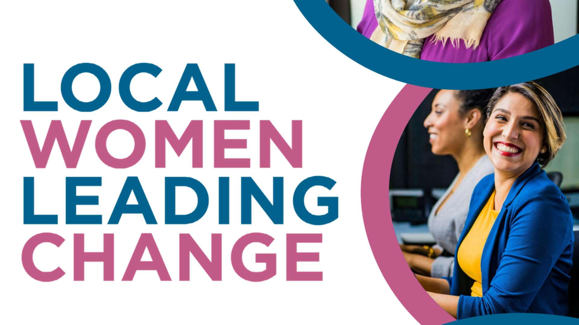 bold pink and blue text reads "Local women leading change".
