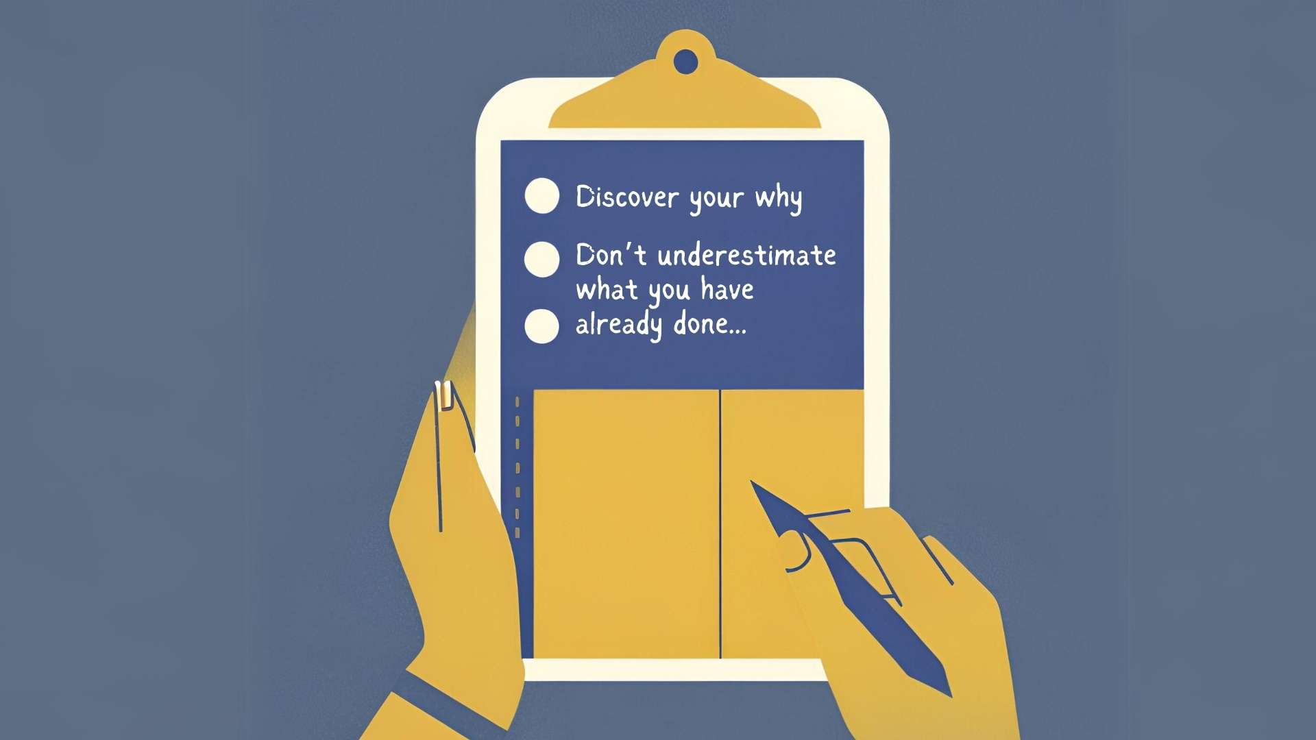 Blue and yellow illustration of a checklist on a clipboard with the words "Don’t underestimate what you have already done..."