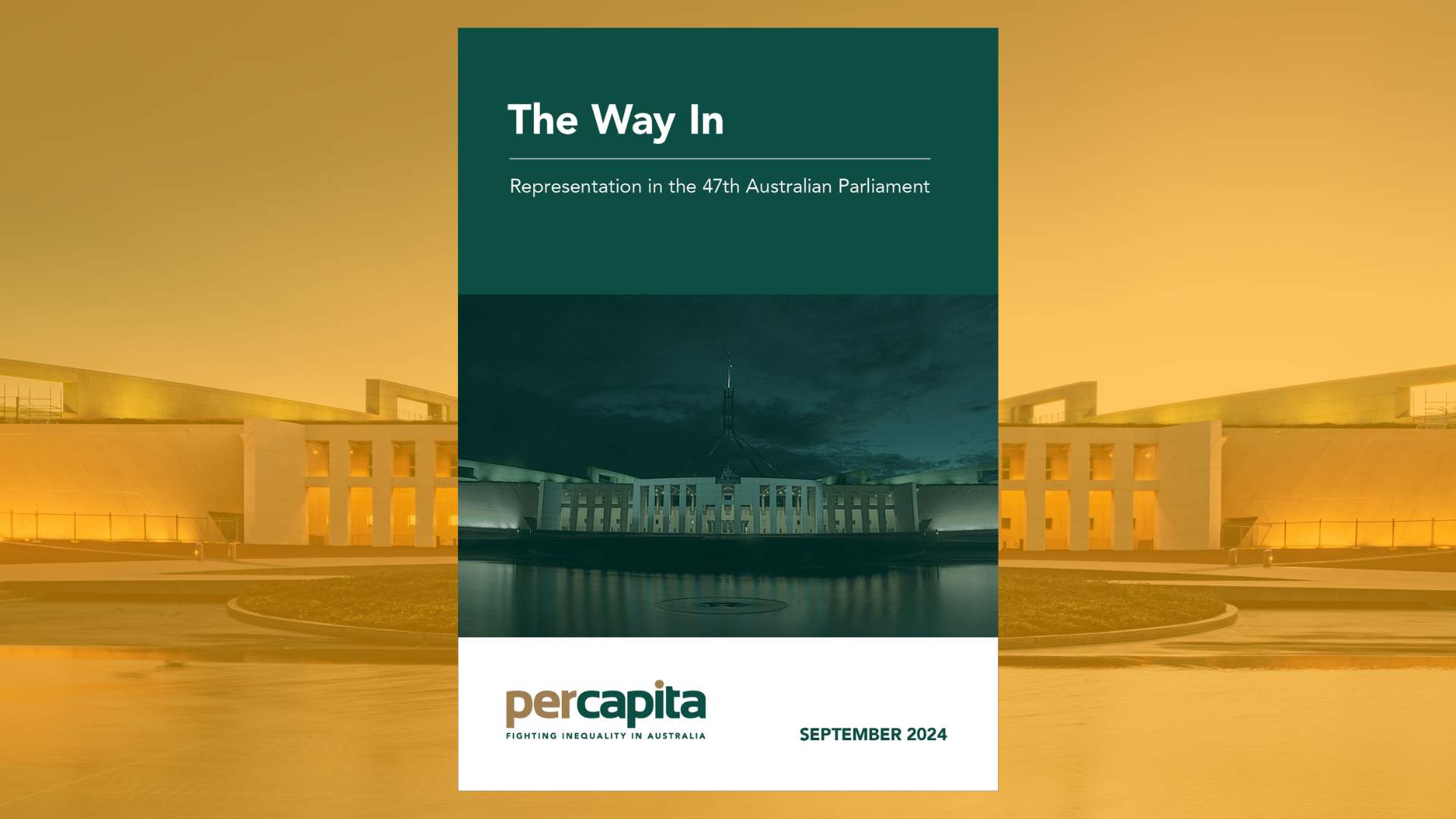 Cover of a report featuring a photo of the Australian Parliament House, overlaid with the text: "The Way In: Representation in the 47th Australian Parliament" and the per capita logo