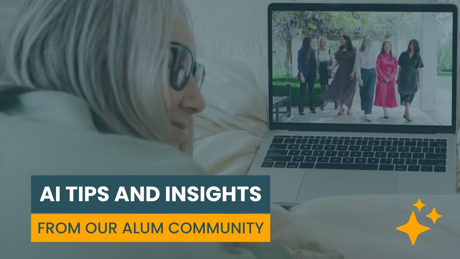 Photo of a woman at a laptop. The laptop features a group of diverse women smiling outdoors. Bold text underneath reads AI TIPS AND INSIGHTS FROM OUR ALUM COMMUNITY