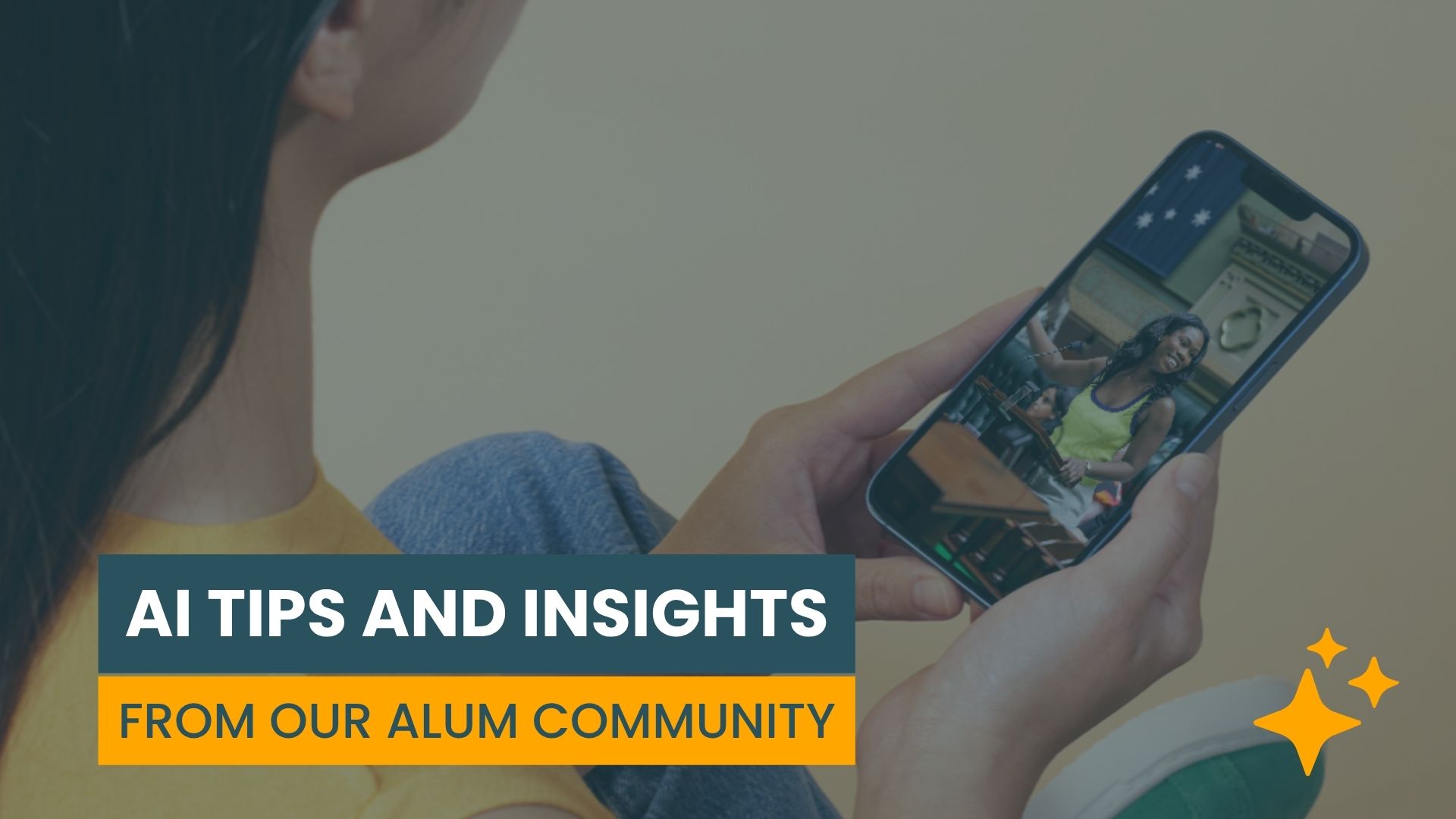 Photo of a woman holding a phone. The screen features women in parliament. Bold text underneath reads AI TIPS AND INSIGHTS FROM OUR ALUM COMMUNITY
